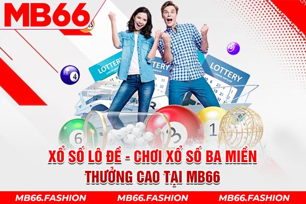 Chơi xổ số ba miền thưởng cao tại Mb66